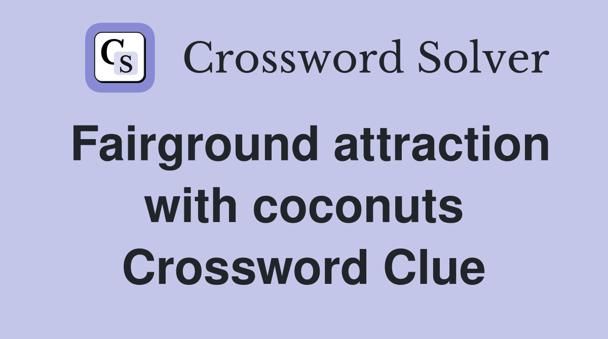 Fairground attraction with coconuts Crossword Clue