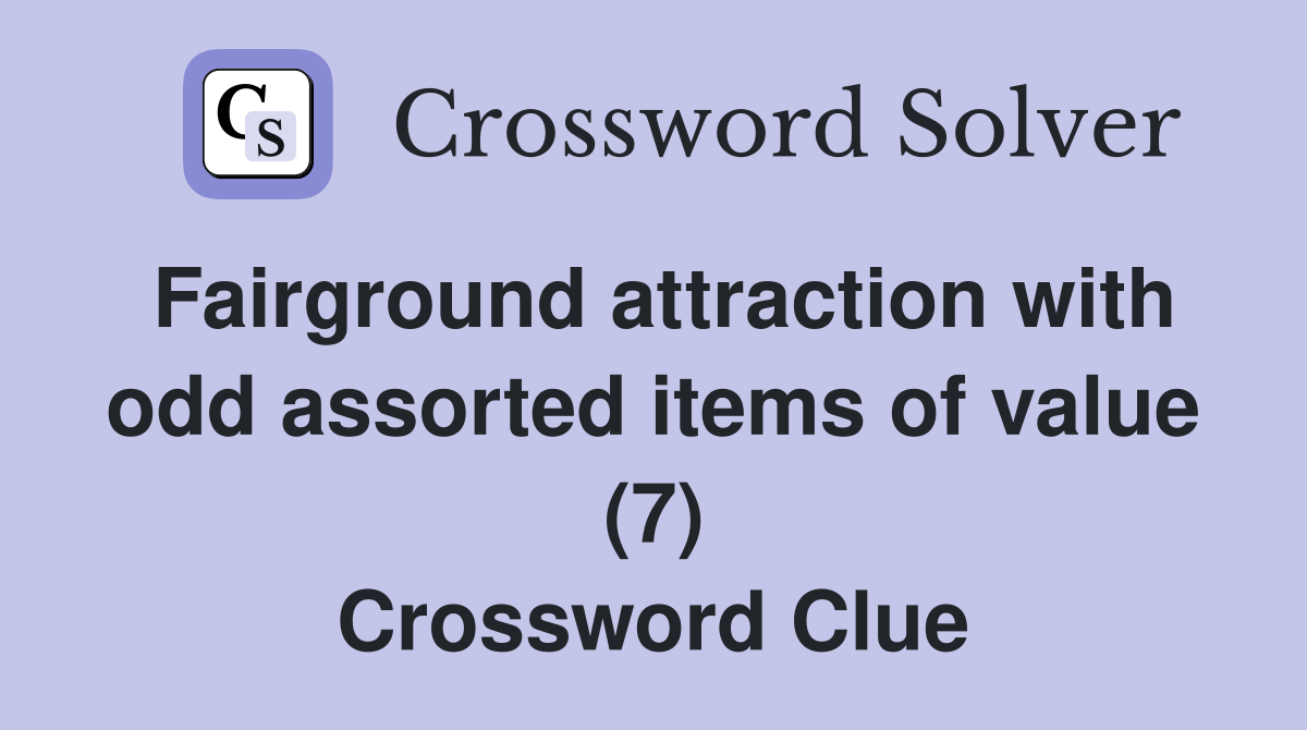 Fairground attraction with odd assorted items of value (7) Crossword Clue