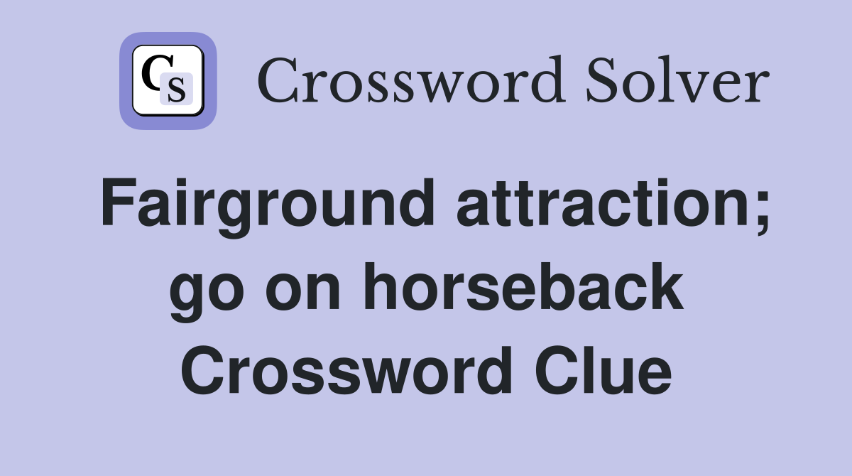 Fairground attraction; go on horseback Crossword Clue