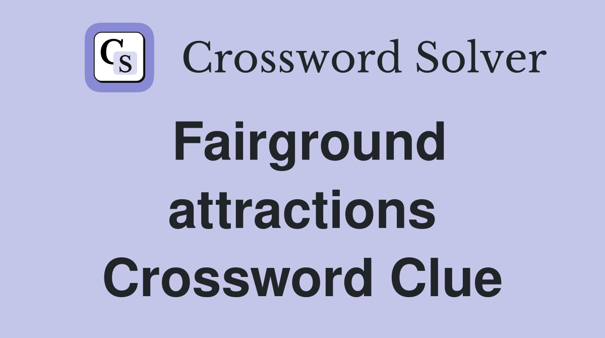 Fairground attractions Crossword Clue