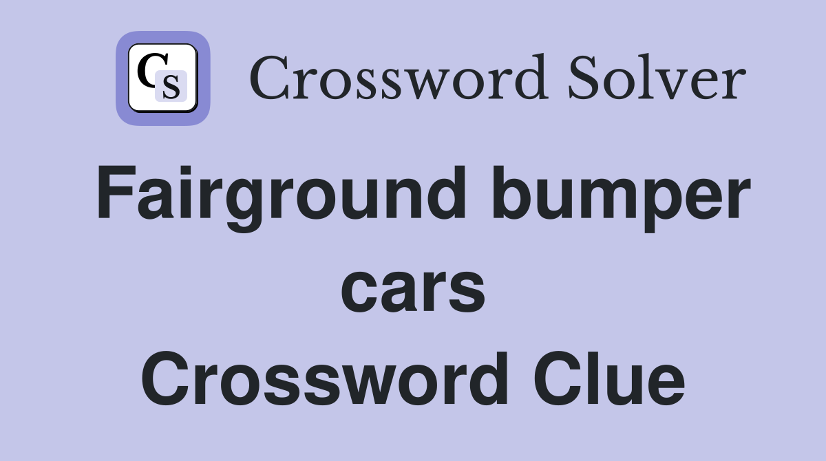 Fairground bumper cars Crossword Clue