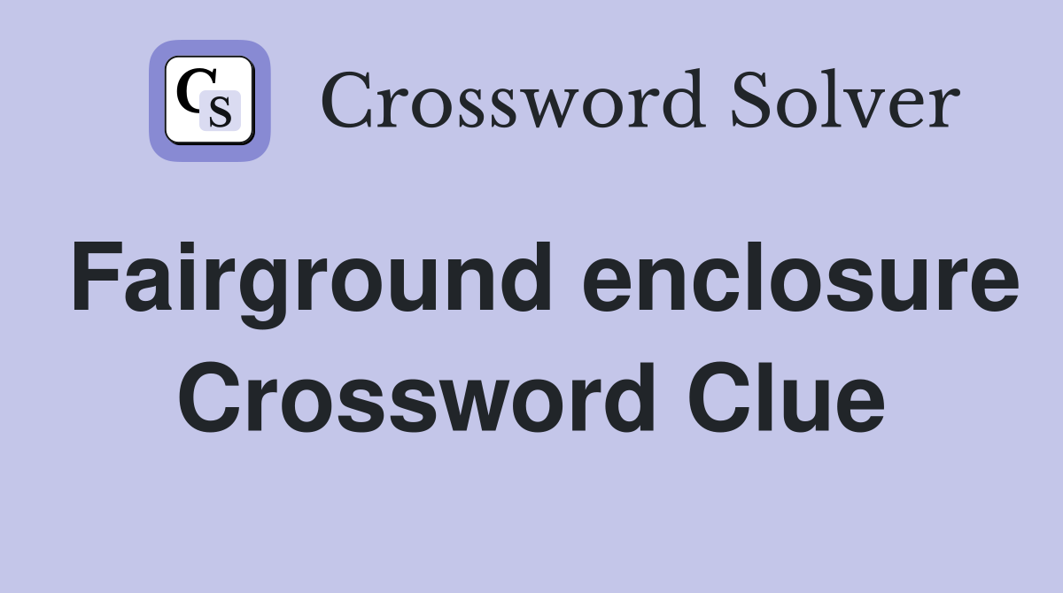 Fairground enclosure Crossword Clue