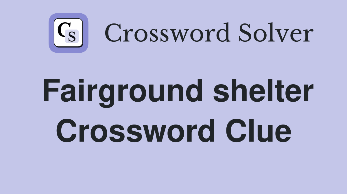 Fairground shelter Crossword Clue