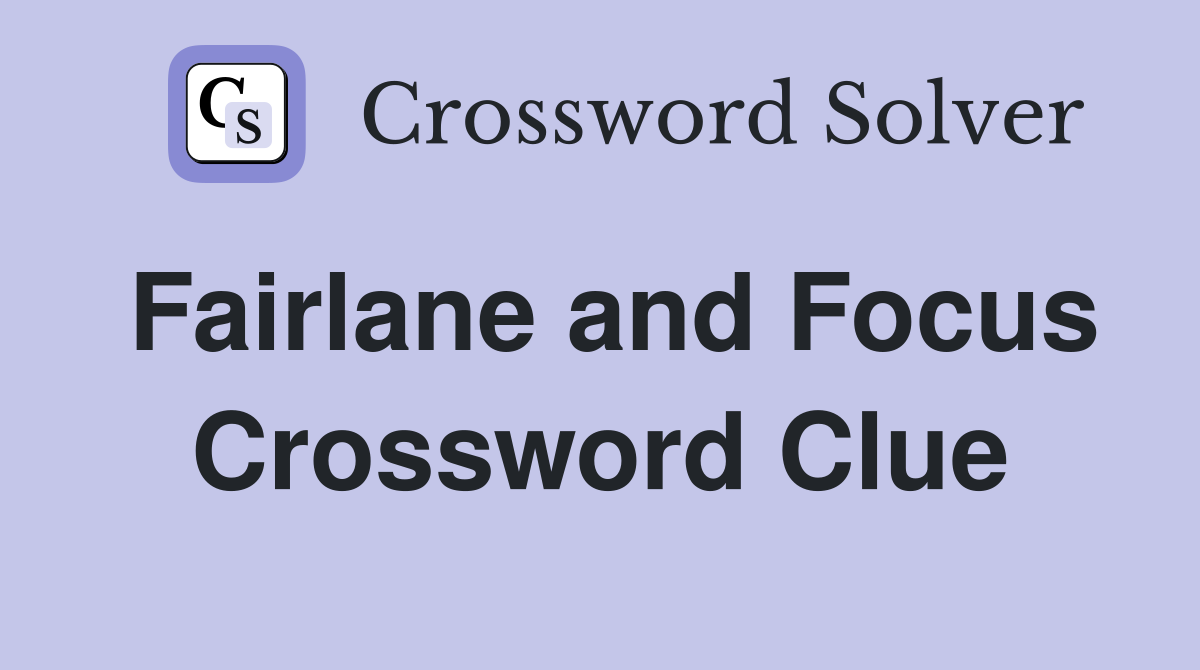 Fairlane and Focus Crossword Clue