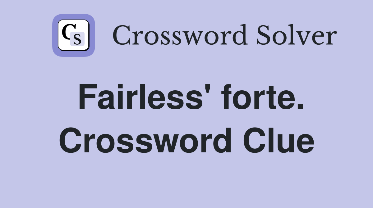 Fairless' forte. Crossword Clue