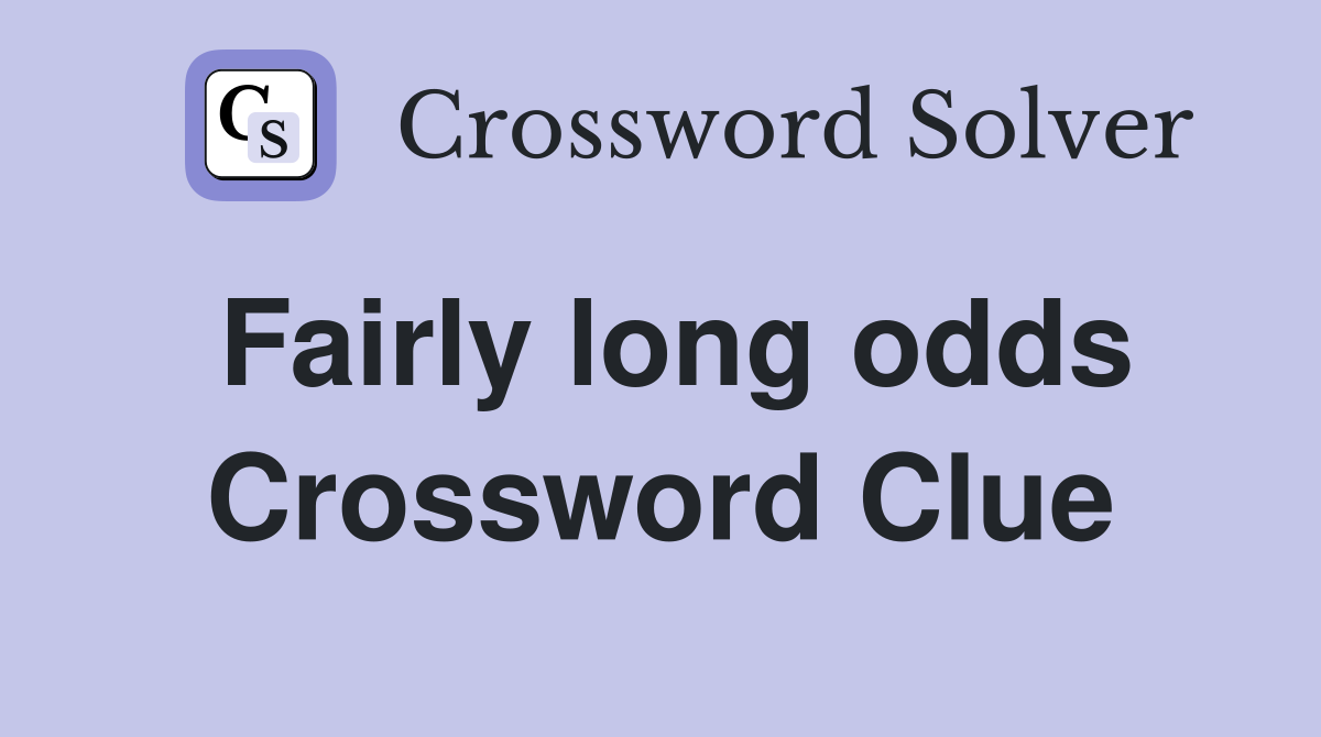 Fairly long odds Crossword Clue