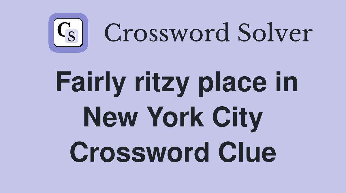Fairly ritzy place in New York City Crossword Clue