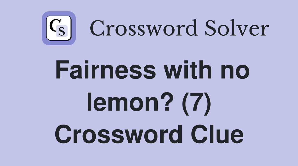 Fairness with no lemon? (7) Crossword Clue