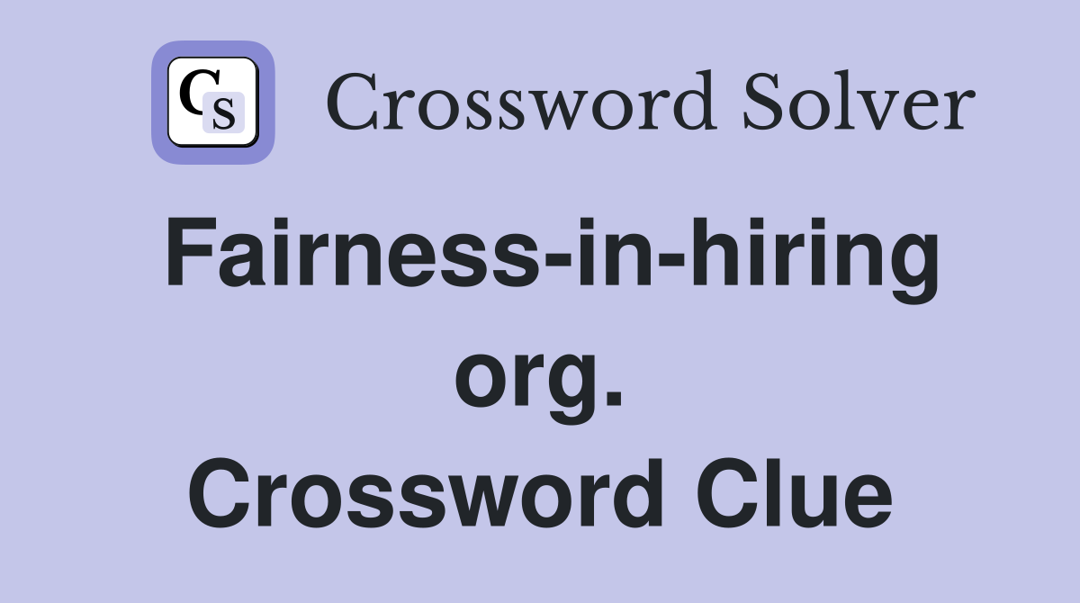 Fairness-in-hiring org. Crossword Clue