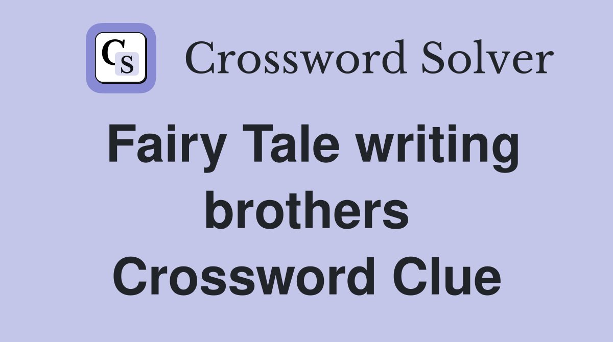 Fairy Tale writing brothers Crossword Clue