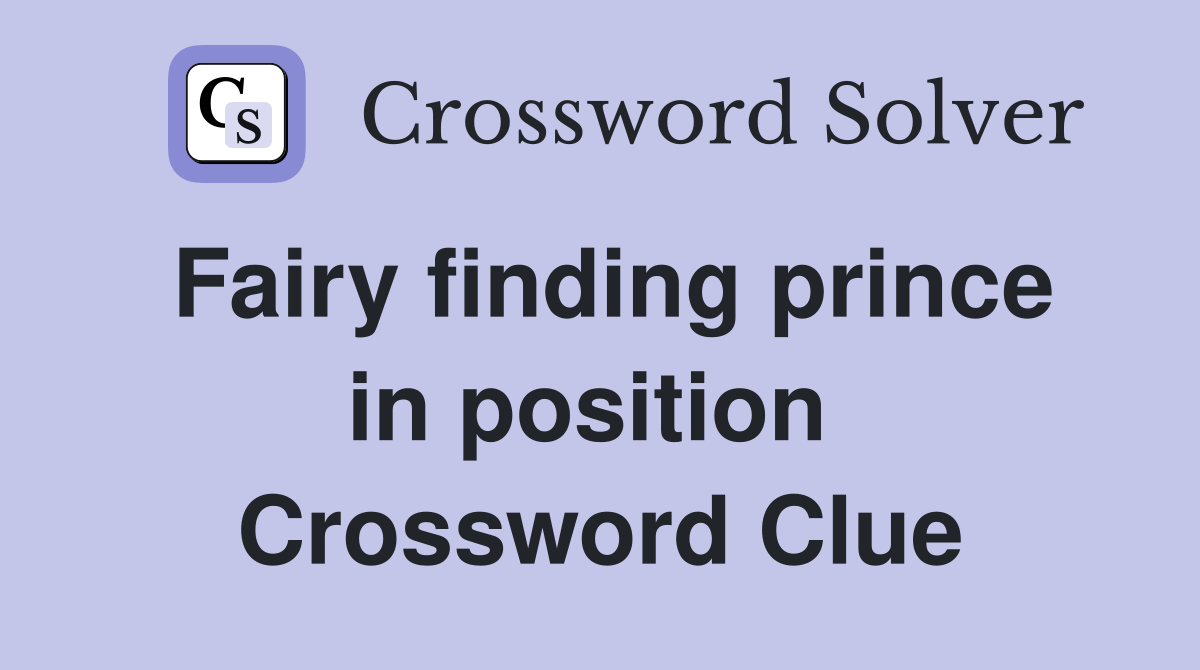 Fairy finding prince in position  Crossword Clue