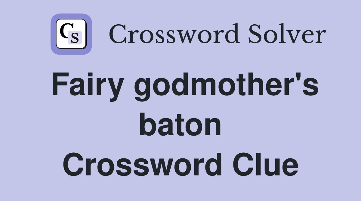 Fairy godmother's baton Crossword Clue