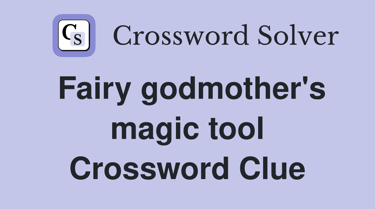 Fairy godmother's magic tool Crossword Clue