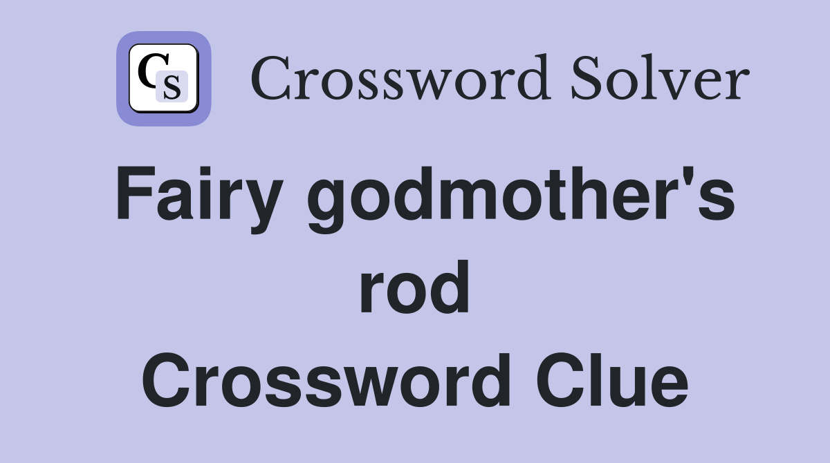 Fairy godmother's rod Crossword Clue