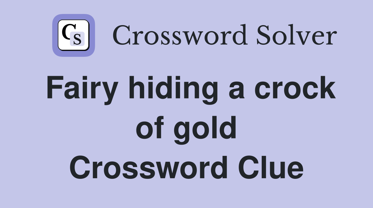 Fairy hiding a crock of gold Crossword Clue