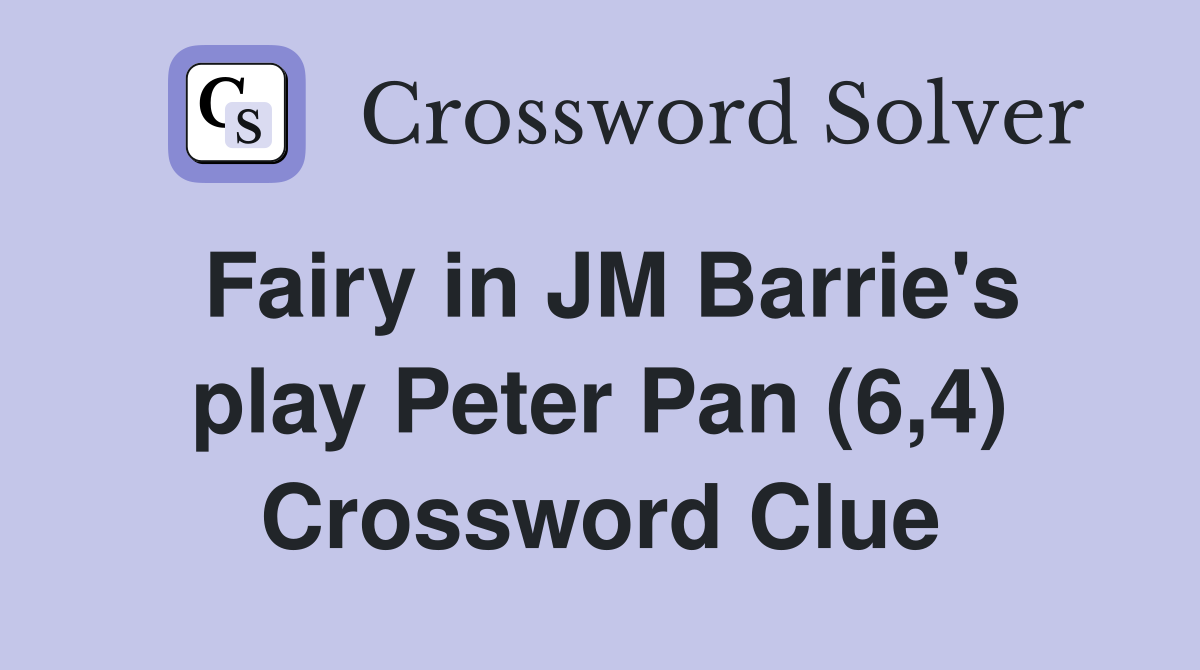 Fairy in JM Barrie's play Peter Pan (6,4) Crossword Clue