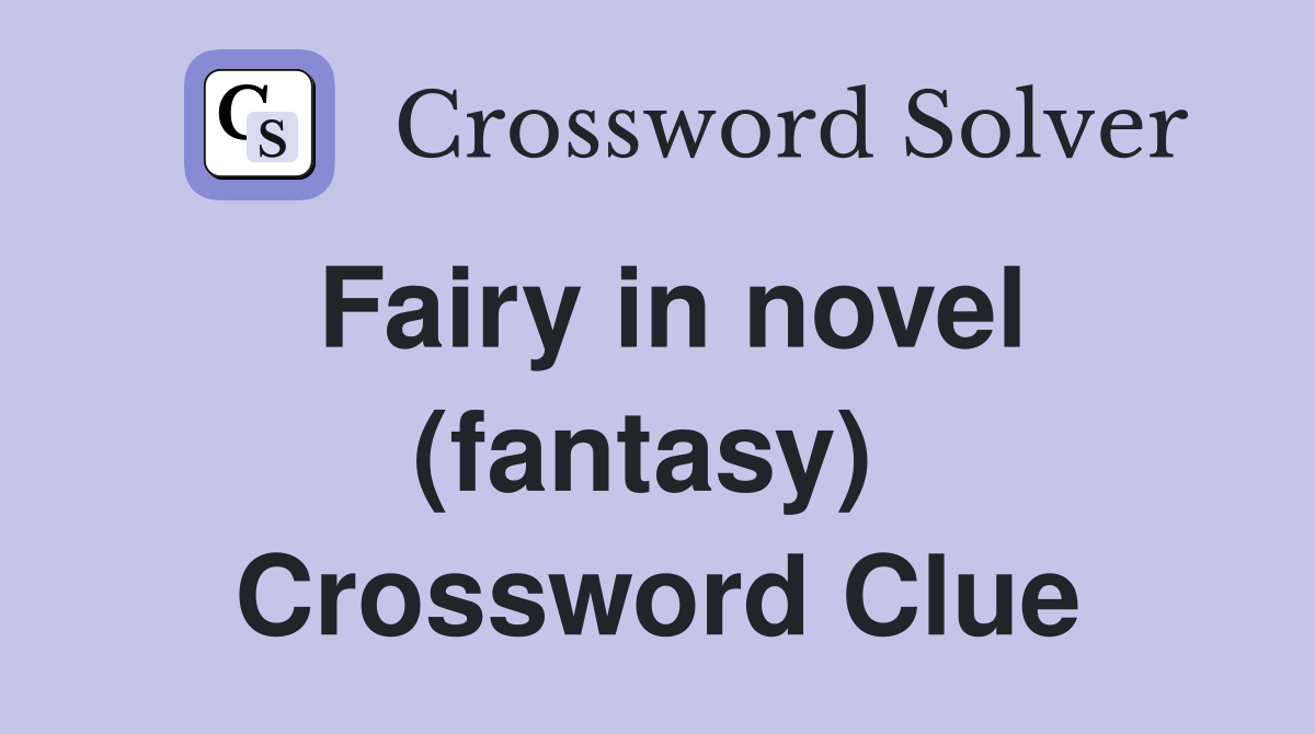 Fairy in novel (fantasy)  Crossword Clue