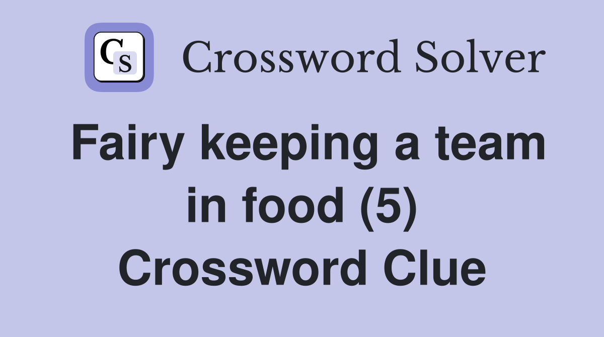 Fairy keeping a team in food (5) Crossword Clue