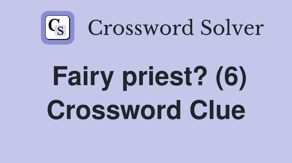 Fairy priest? (6) Crossword Clue