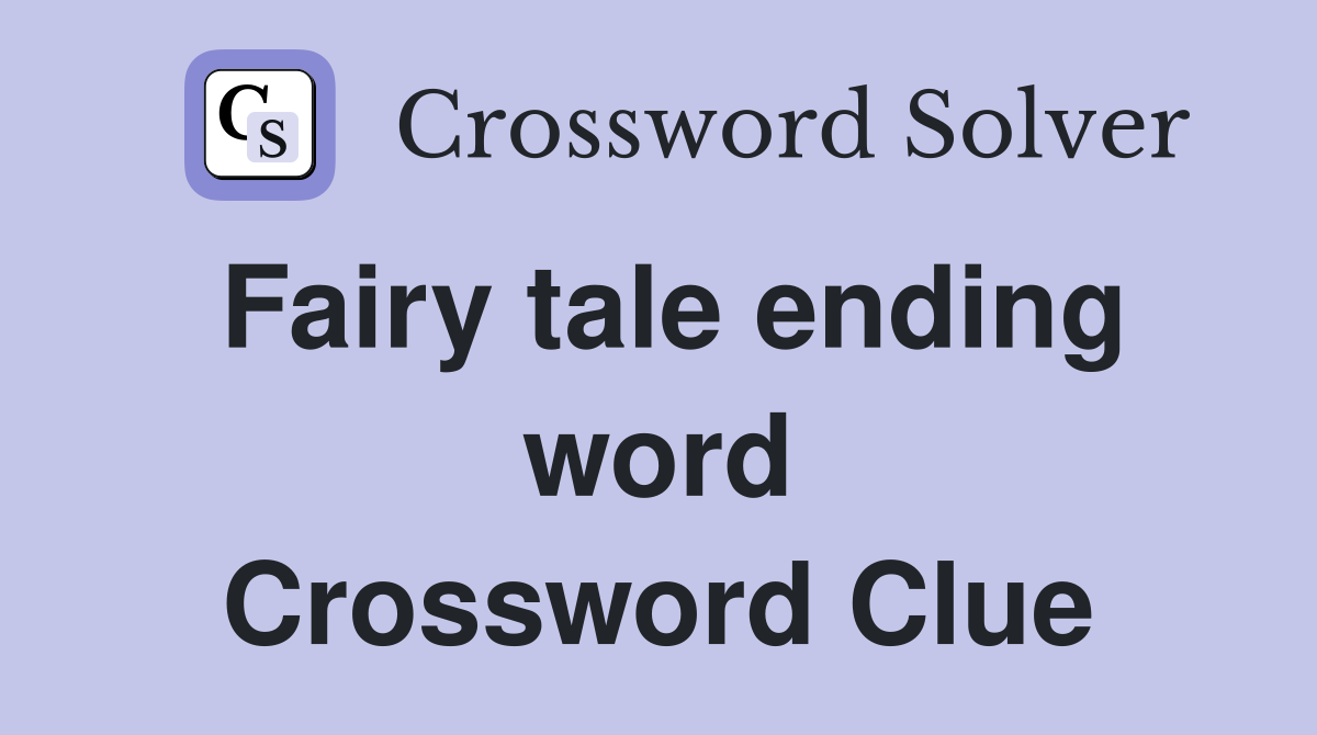Fairy tale ending word Crossword Clue