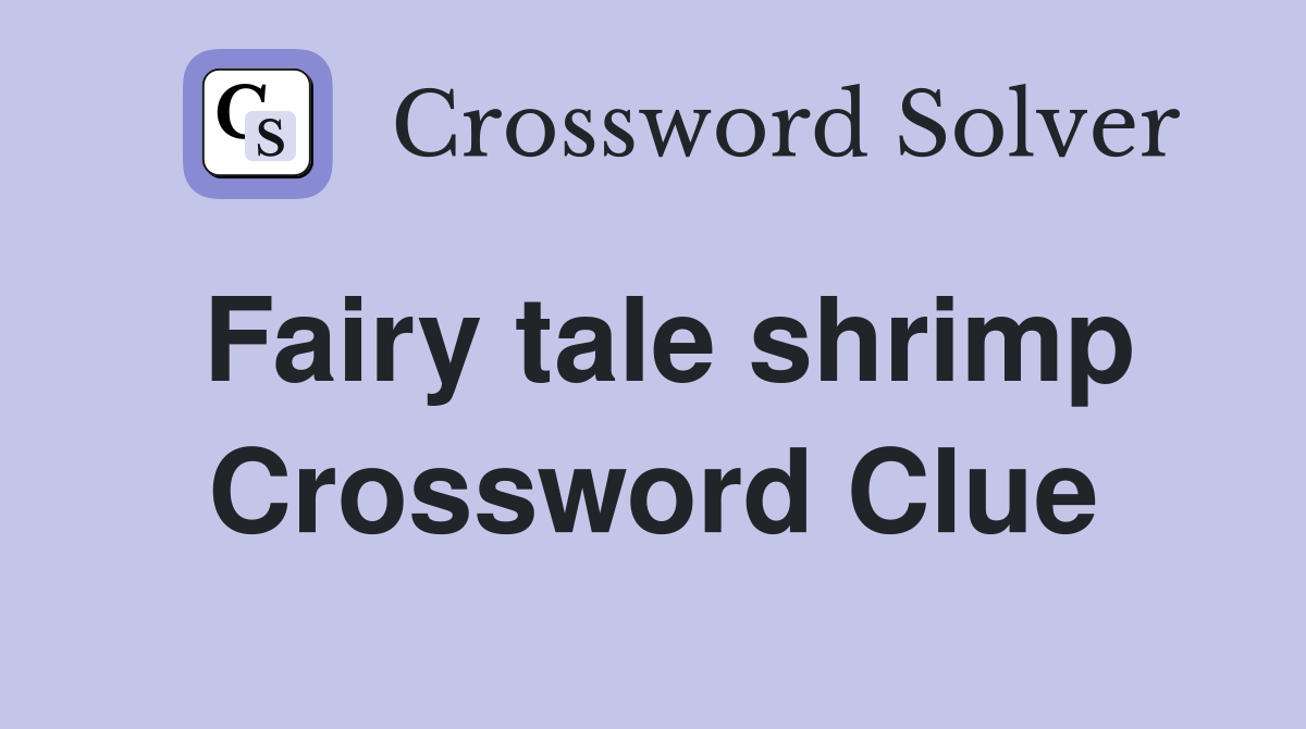 Fairy tale shrimp Crossword Clue