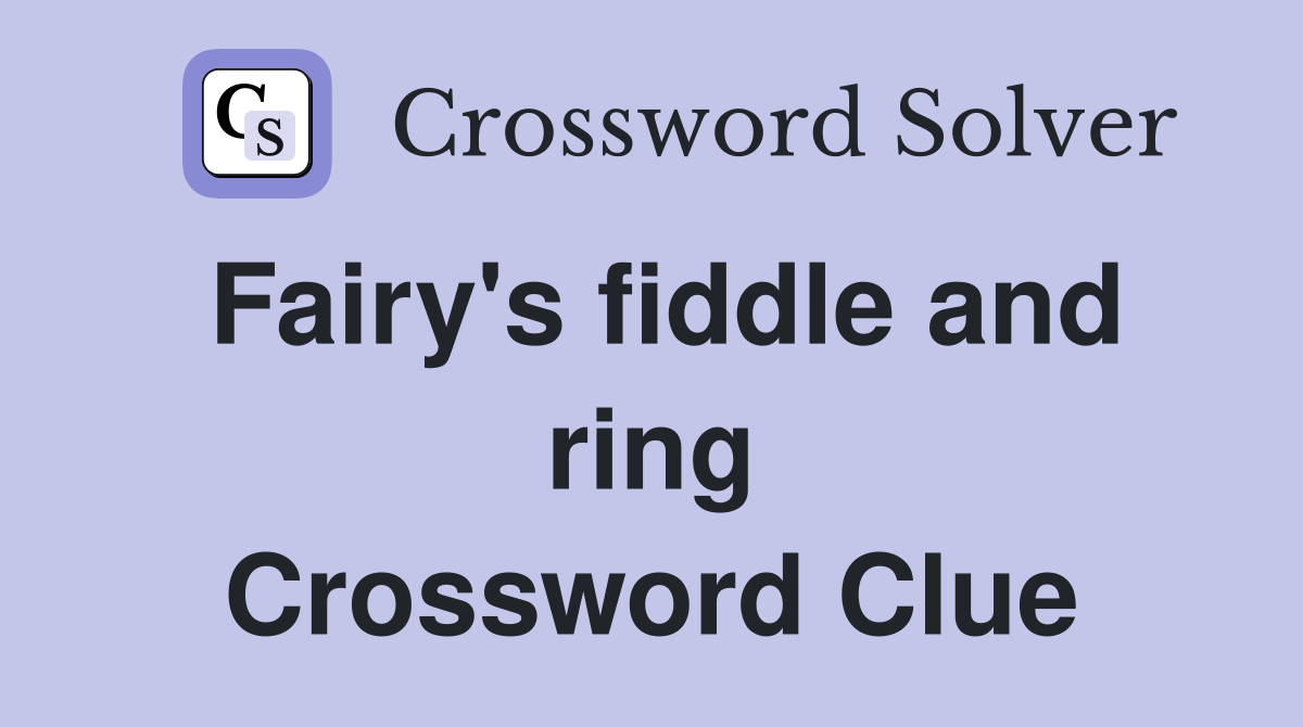 Fairy's fiddle and ring Crossword Clue