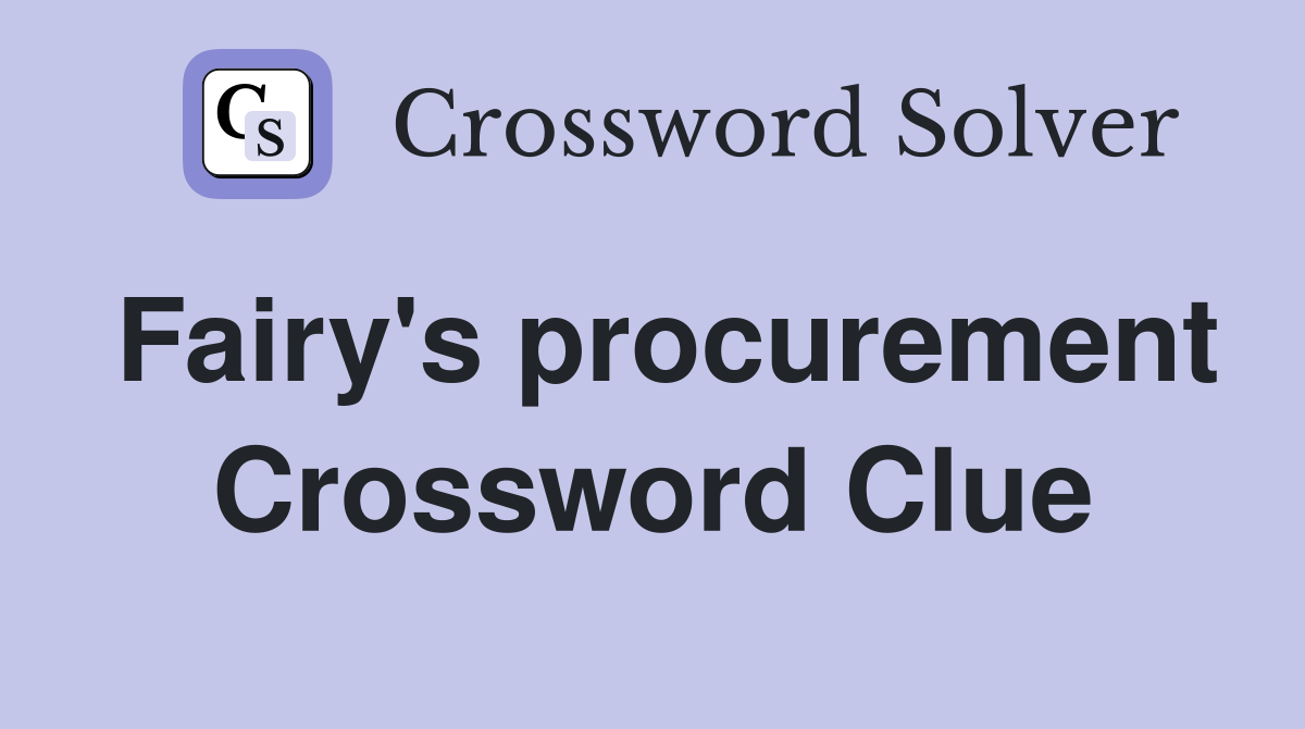 Fairy's procurement Crossword Clue
