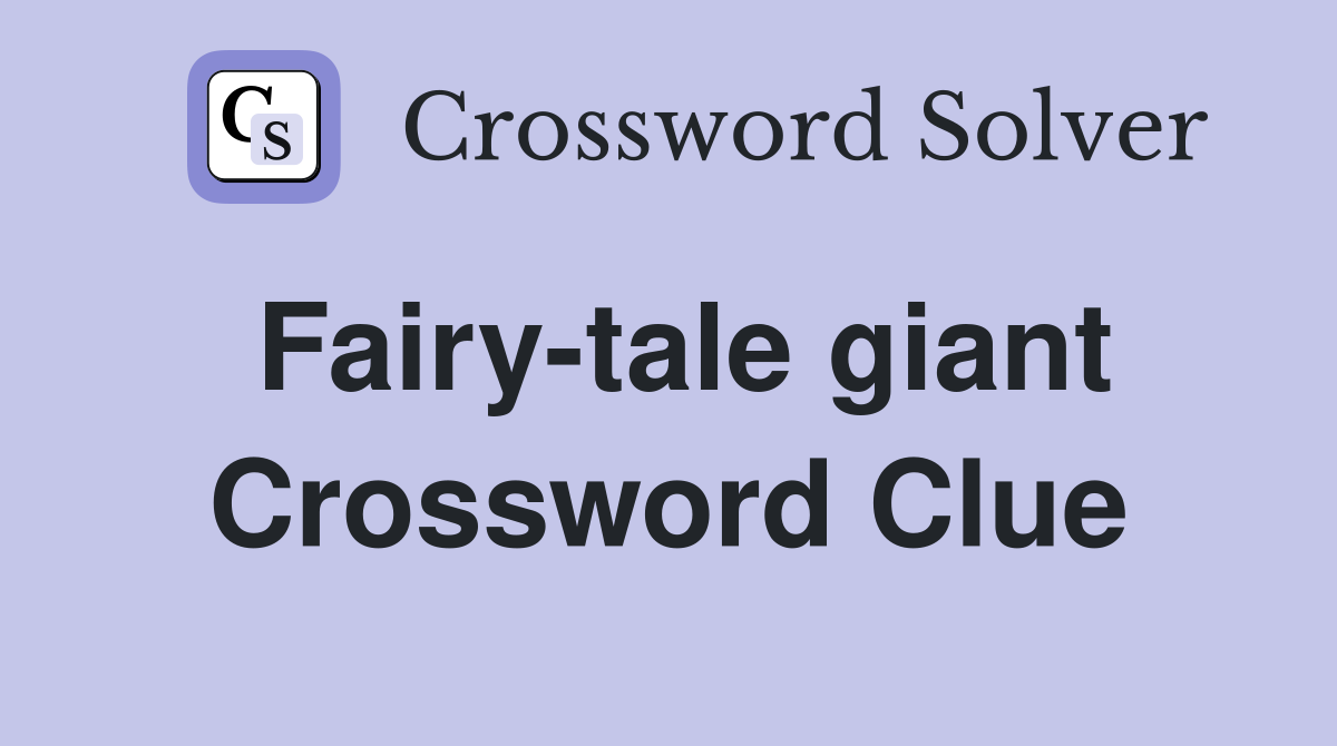 Fairy-tale giant Crossword Clue