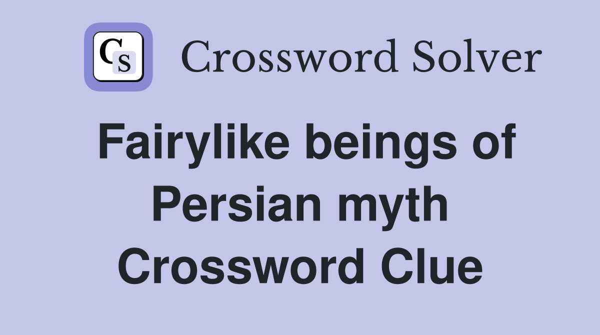 Fairylike beings of Persian myth Crossword Clue