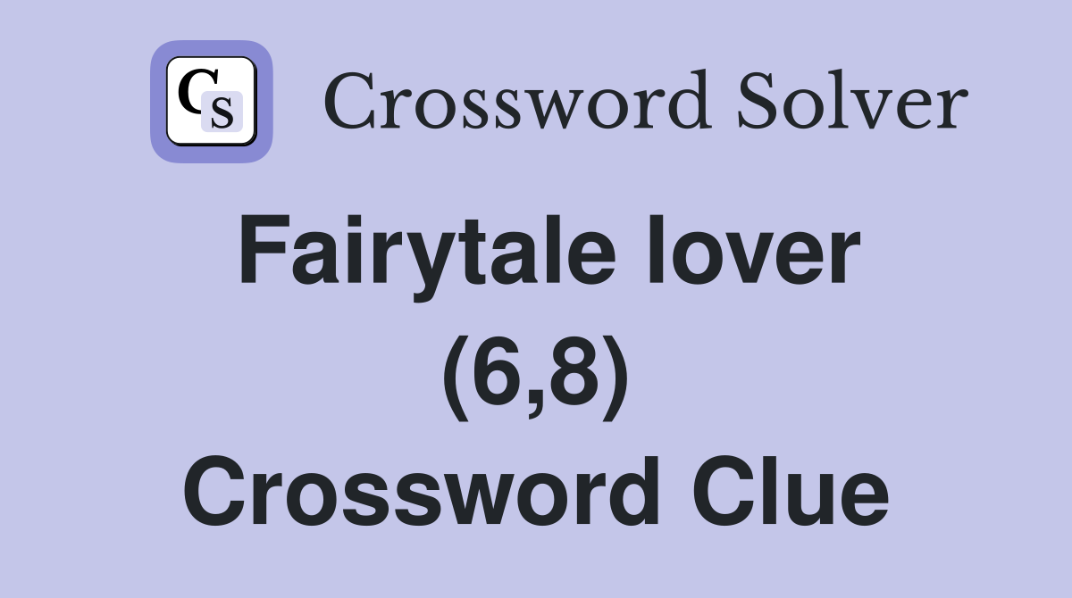 Fairytale lover (6,8) Crossword Clue
