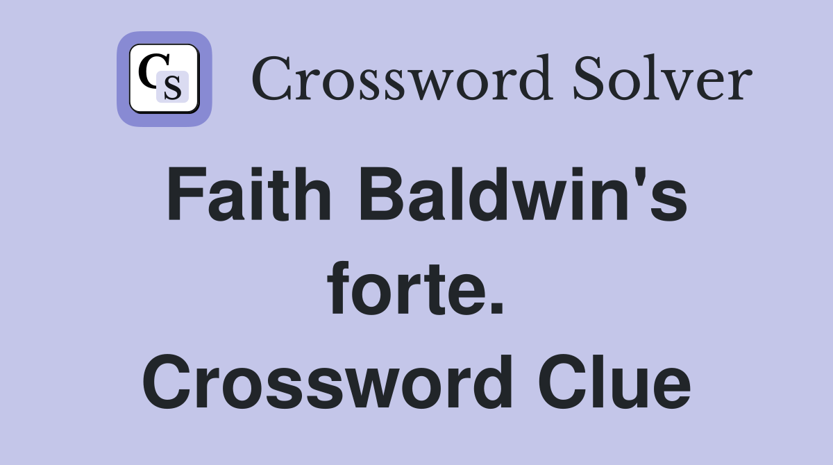 Faith Baldwin's forte. Crossword Clue