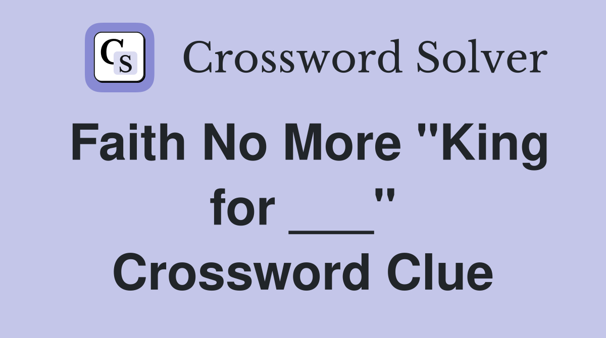 Faith No More "King for ___" Crossword Clue