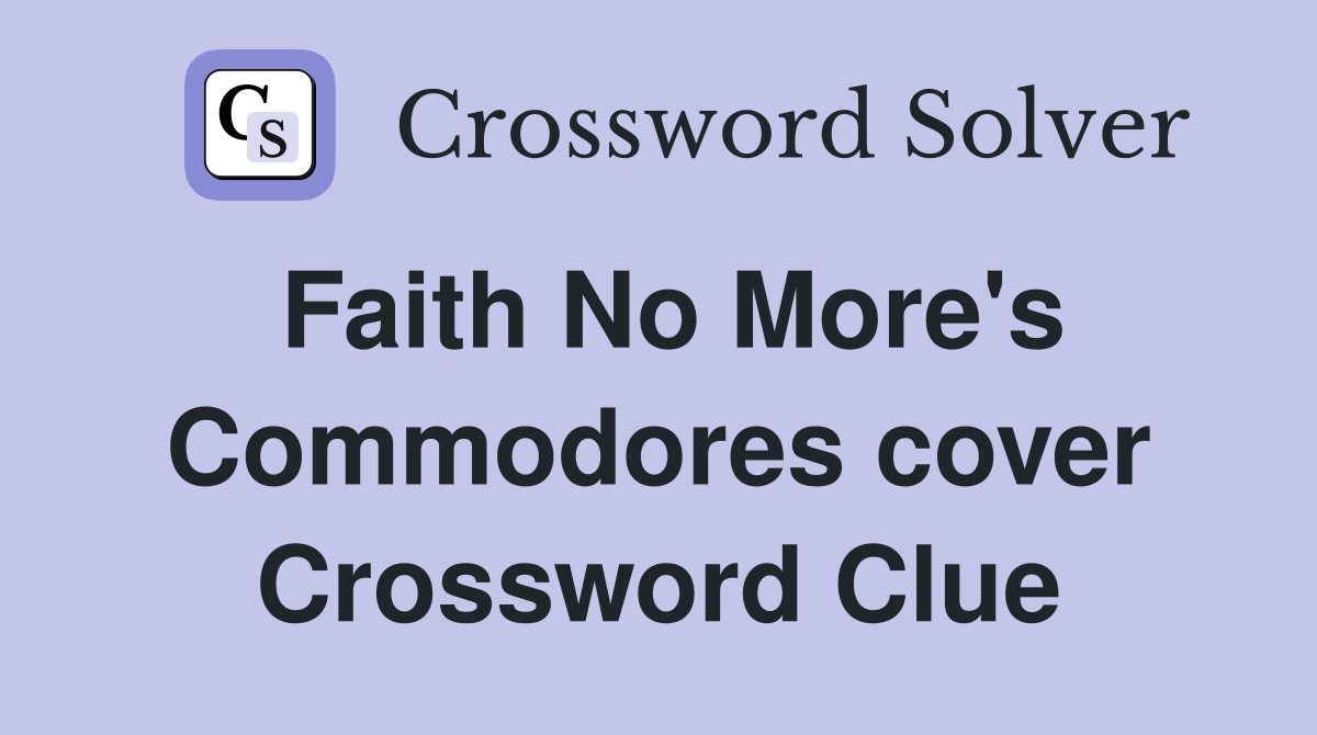 Faith No More's Commodores cover Crossword Clue