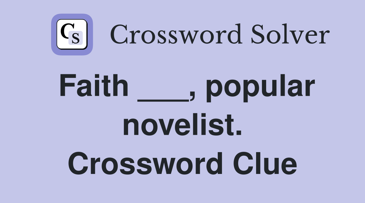 Faith ___, popular novelist. Crossword Clue