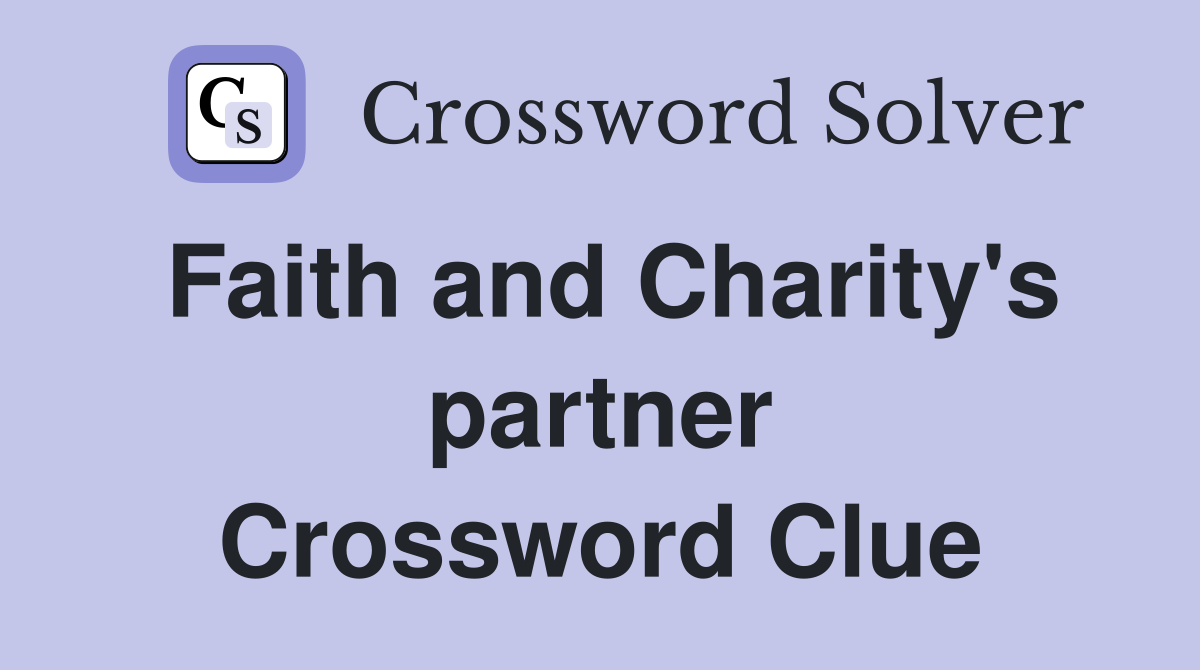 Faith and Charity's partner Crossword Clue