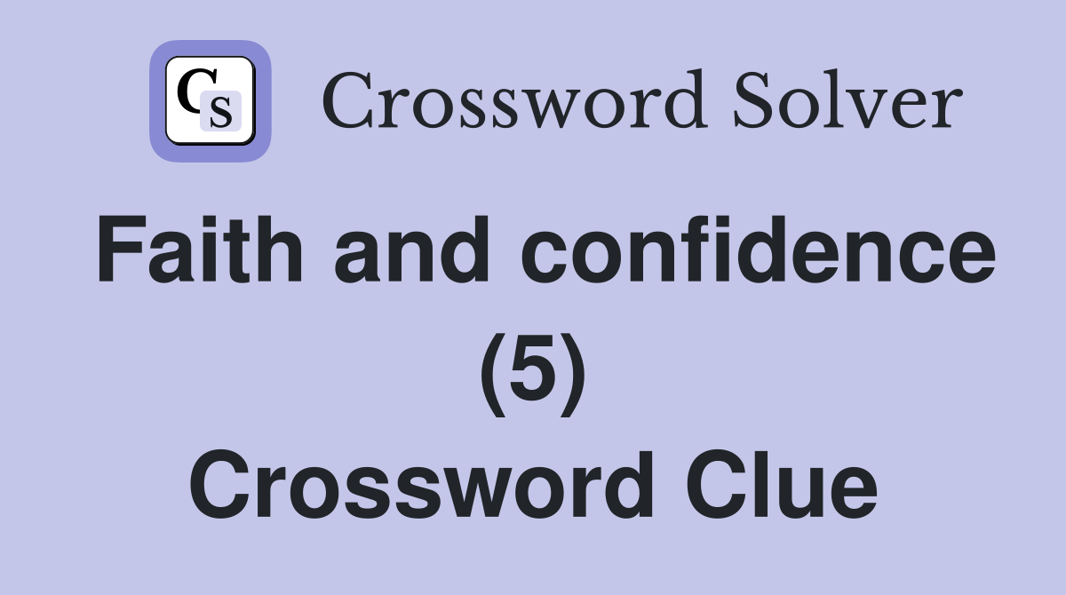 Faith and confidence (5) Crossword Clue