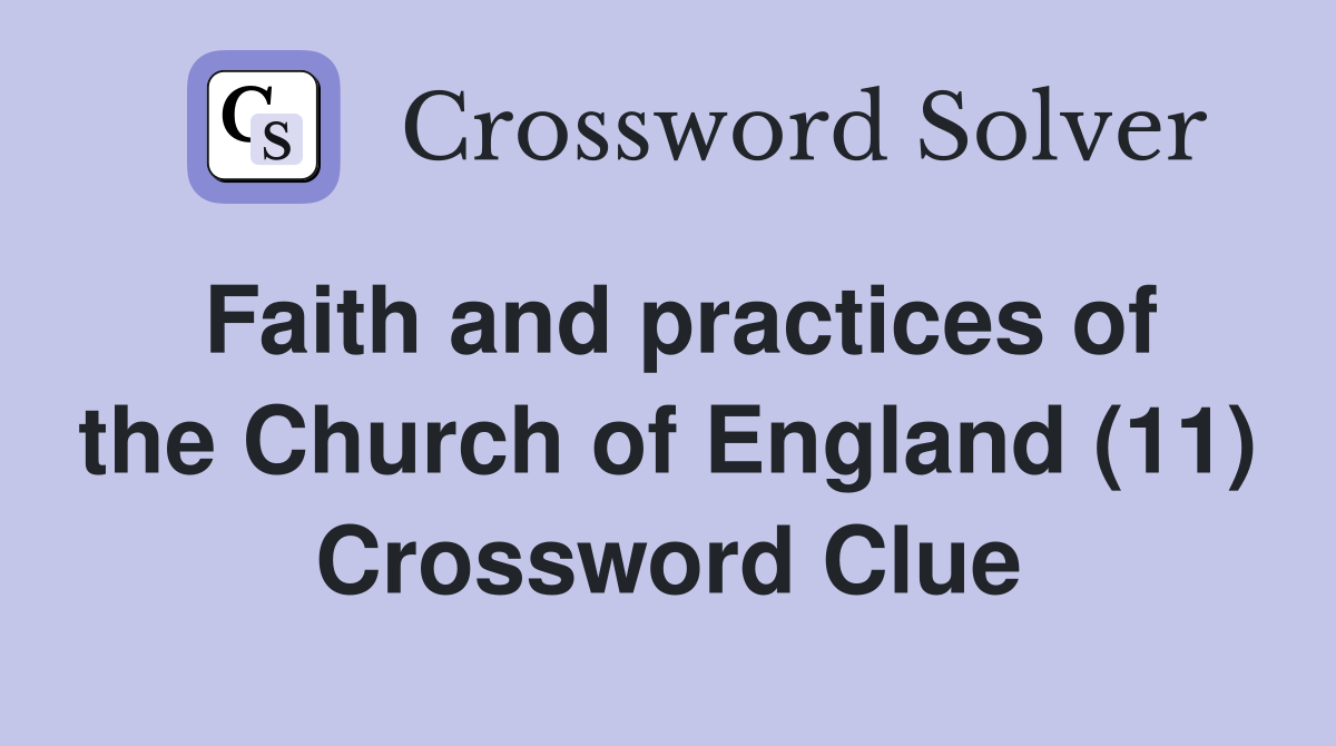 Faith and practices of the Church of England (11) Crossword Clue