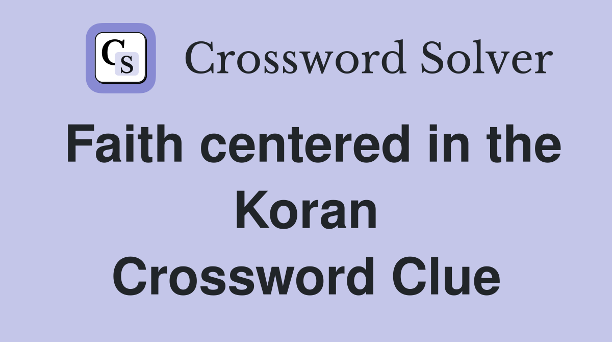 Faith centered in the Koran Crossword Clue