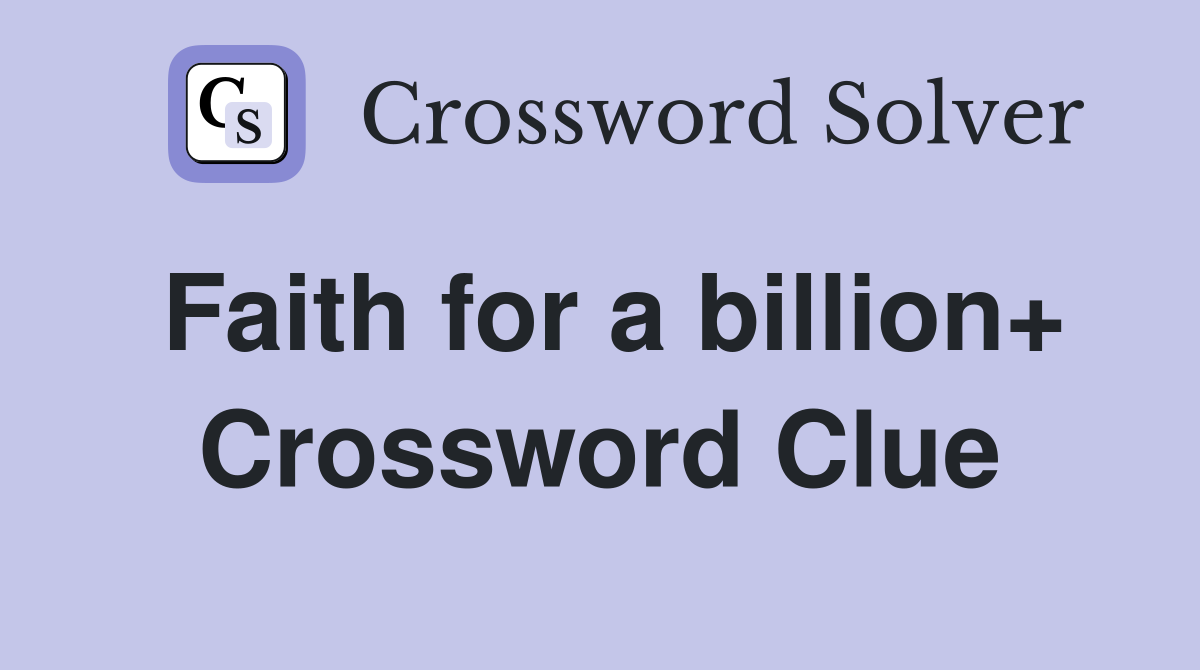 Faith for a billion+ Crossword Clue