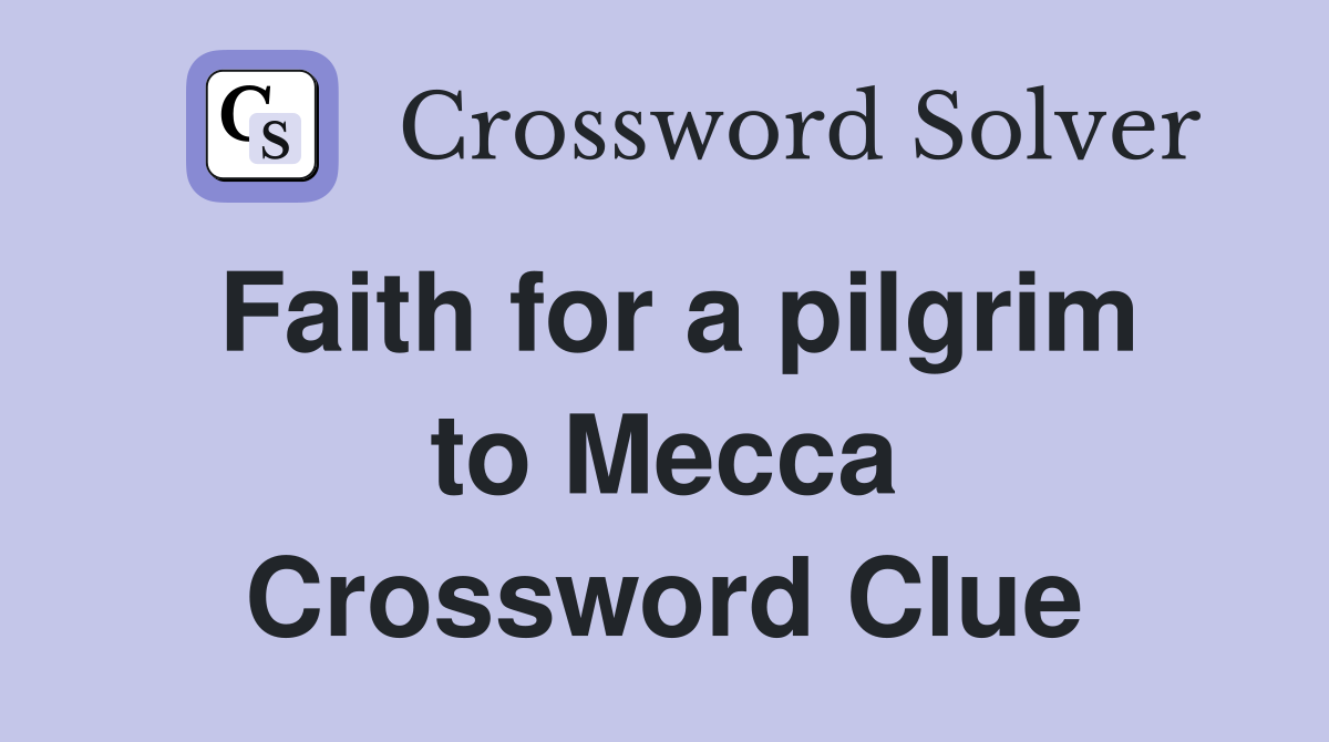 Faith for a pilgrim to Mecca Crossword Clue