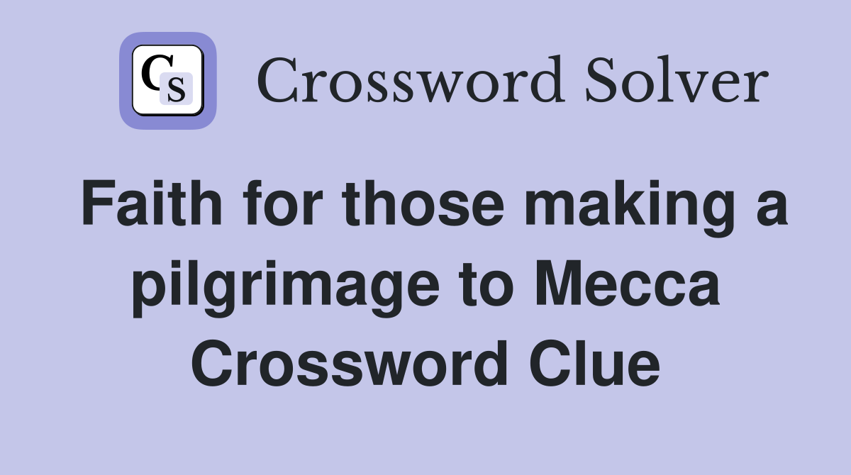 Faith for those making a pilgrimage to Mecca Crossword Clue