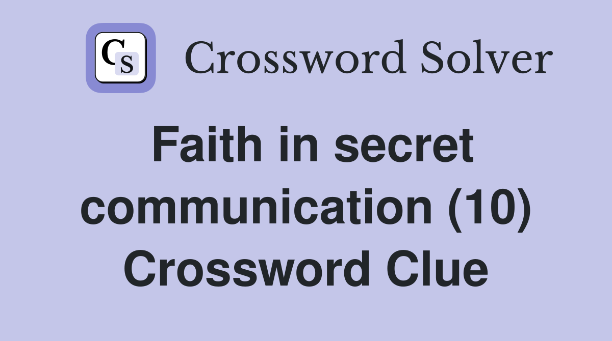 Faith in secret communication (10) Crossword Clue