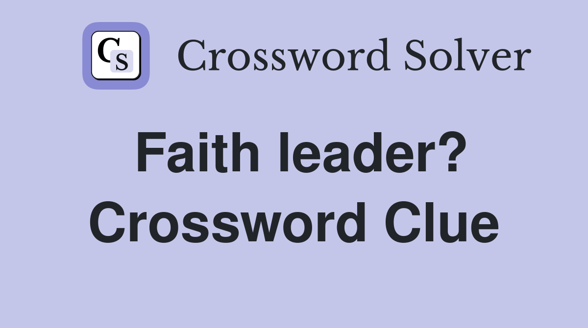 Faith leader? Crossword Clue
