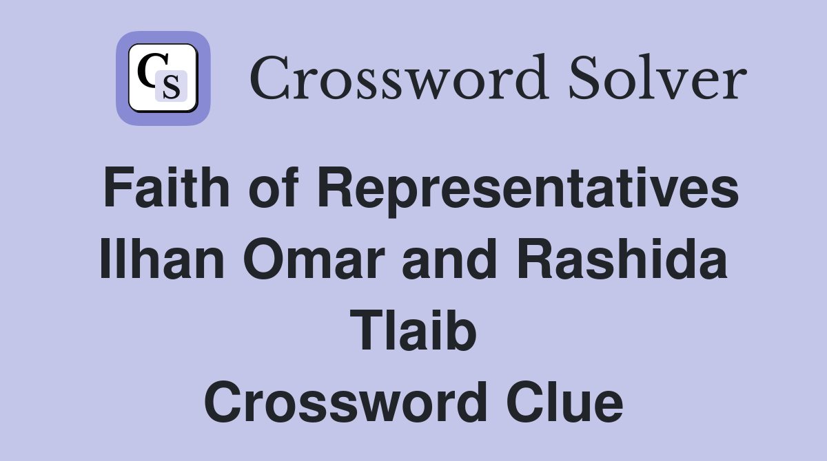 Faith of Representatives Ilhan Omar and Rashida Tlaib Crossword Clue