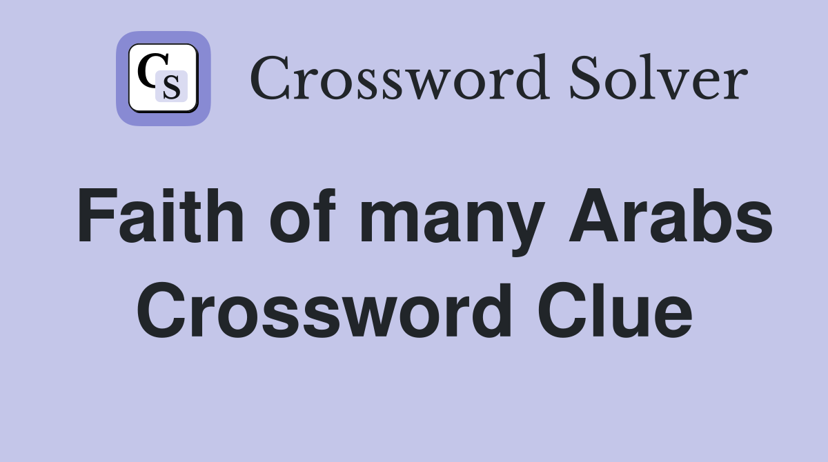 Faith of many Arabs Crossword Clue