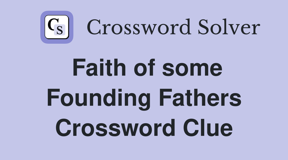 Faith of some Founding Fathers Crossword Clue