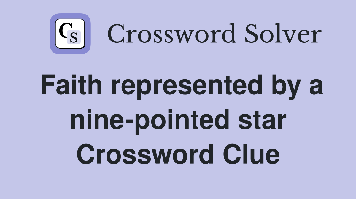 Faith represented by a nine-pointed star Crossword Clue