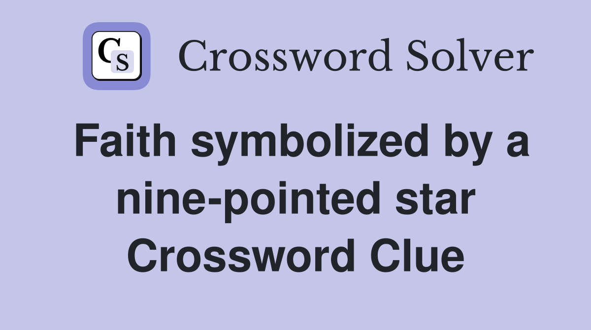 Faith symbolized by a nine-pointed star Crossword Clue