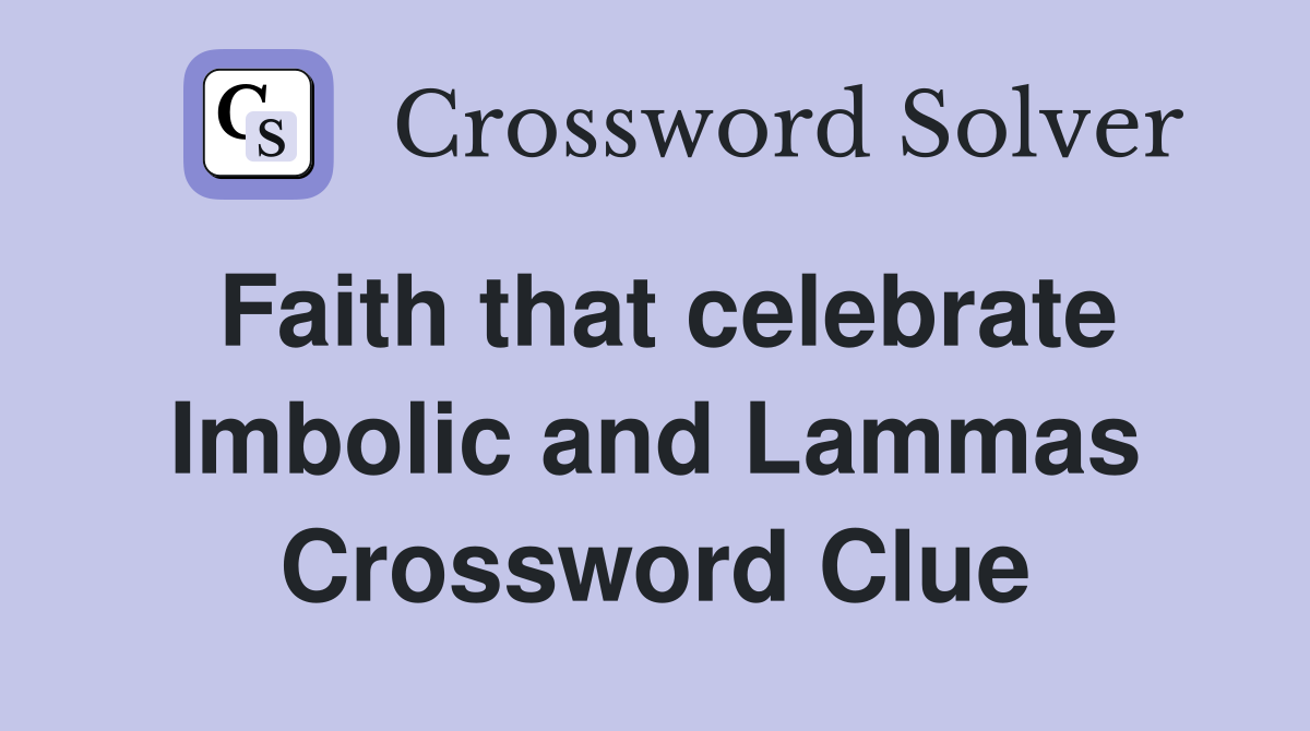 Faith that celebrate Imbolic and Lammas Crossword Clue