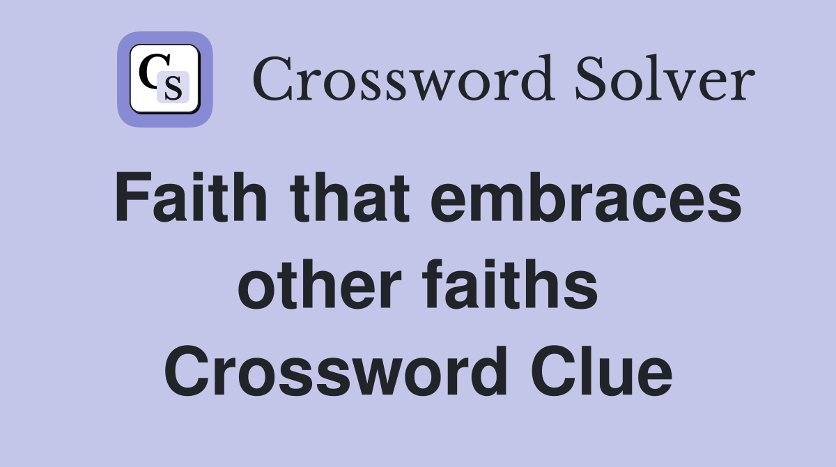 Faith that embraces other faiths Crossword Clue